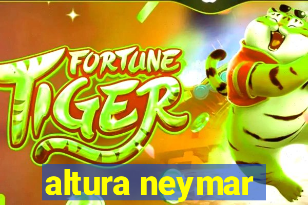 altura neymar